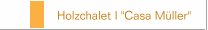 Holzchalet I "Casa M&uuml;ller"